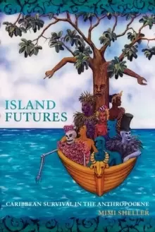 Image of Island Futures : Caribbean Survival in the Anthropocene