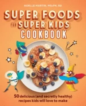 Image of super foods for super kids cookbook 50 delicious recipes kids will love to