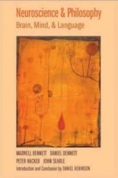 Image of Neuroscience and Philosophy by Maxwell Bennett Hardback