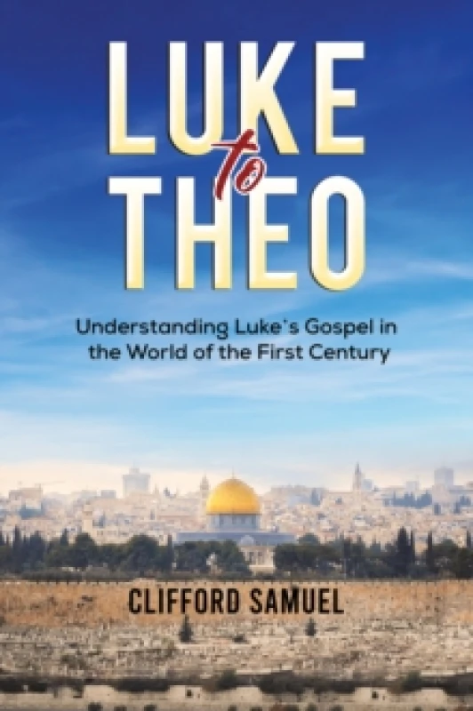 Image of Luke to Theo : Understanding Lukes Gospel in the World of the First Century Paperback / softback