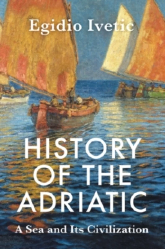 Image of History of the Adriatic : A Sea and Its Civilization Paperback / softback