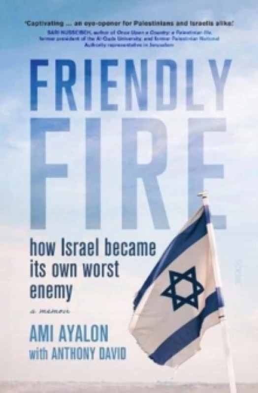 Image of Friendly Fire : how Israel became its own worst enemy Paperback / softback