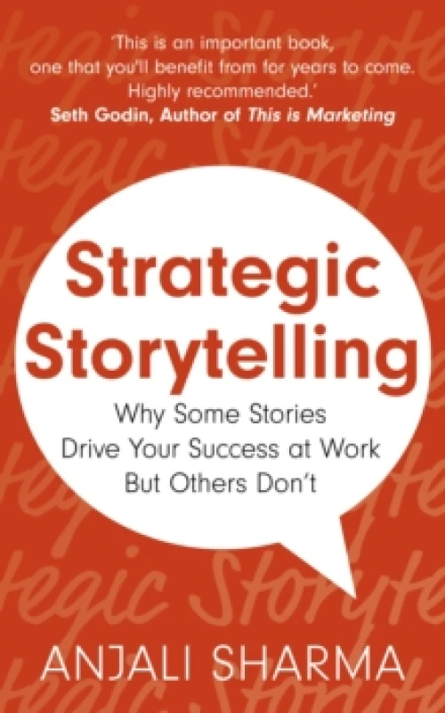 Image of Strategic Storytelling : Why Some Stories Drive Your Success at Work But Others Dont Paperback / softback