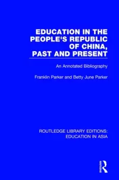 Image of Education in the People's Republic of China Past and PresentAn Annotated Bibliography
