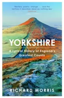 Image of Yorkshire : A lyrical history of England's greatest county