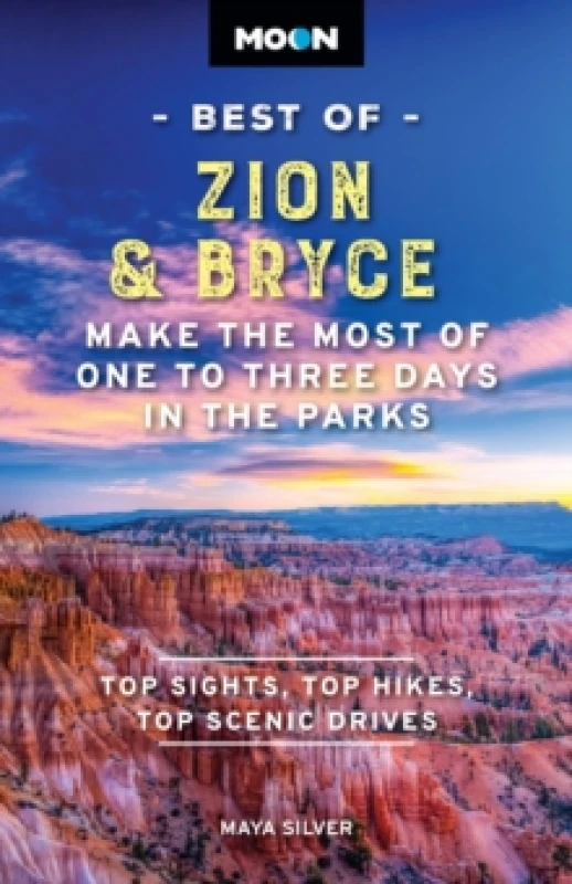 Image of Moon Best of Zion & Bryce (Second Edition) : Make the Most of One to Three Days in the Parks Paperback / softback