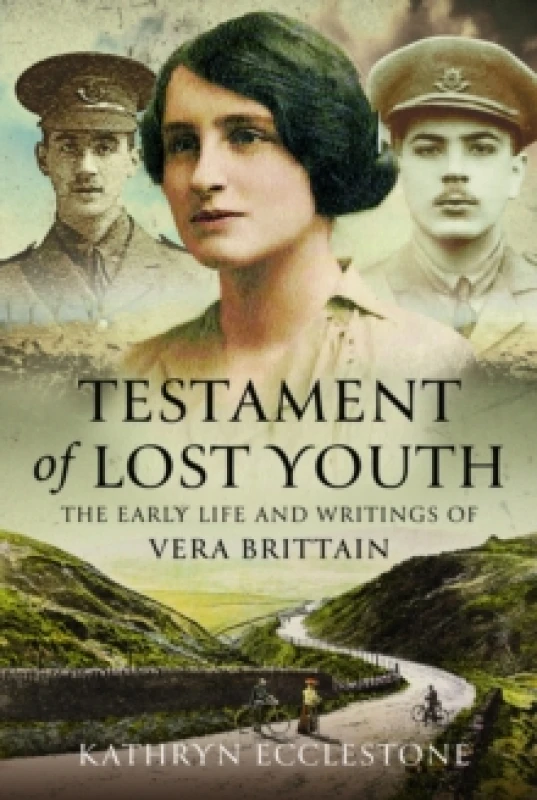 Image of Testament of Lost Youth : The Early Life and Loves of Vera Brittain Hardback