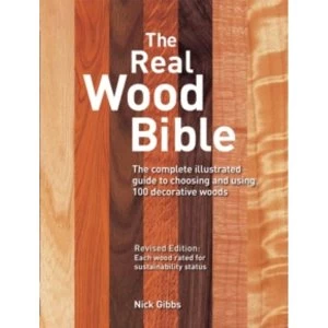 Image of The Real Wood Bible : The Complete Illustrated Guide to Choosing and Using 100 Decorative Woods