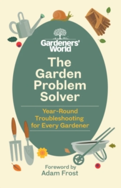 Image of The Gardeners World Problem Solver : Year-Round Troubleshooting for Every Gardener Hardback