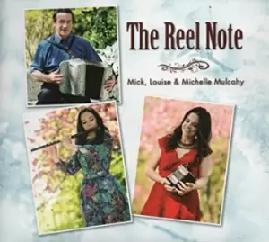 Image of The Reel Note by Mick, Louise & Michelle Mulcahy CD Album