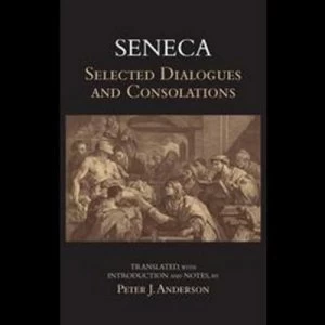 Image of Seneca Selected Dialogues and Consolations by Seneca Book