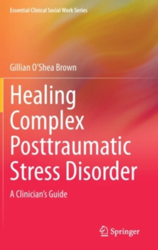 Image of Healing Complex Posttraumatic Stress Disorder : A Clinician's Guide Hardback