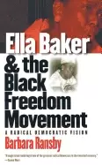 Image of ella baker and the Black freedom movement a radical democratic vision
