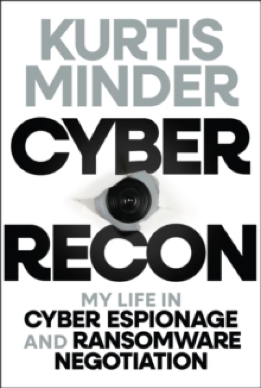 Image of Cyber Recon : My Life in Cyber Espionage and Ransomware Negotiation Hardback