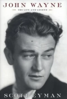 Image of John Wayne by Scott Eyman Hardback