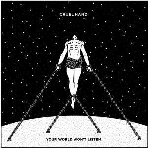 Image of Cruel Hand - Your World Won't Listen Vinyl