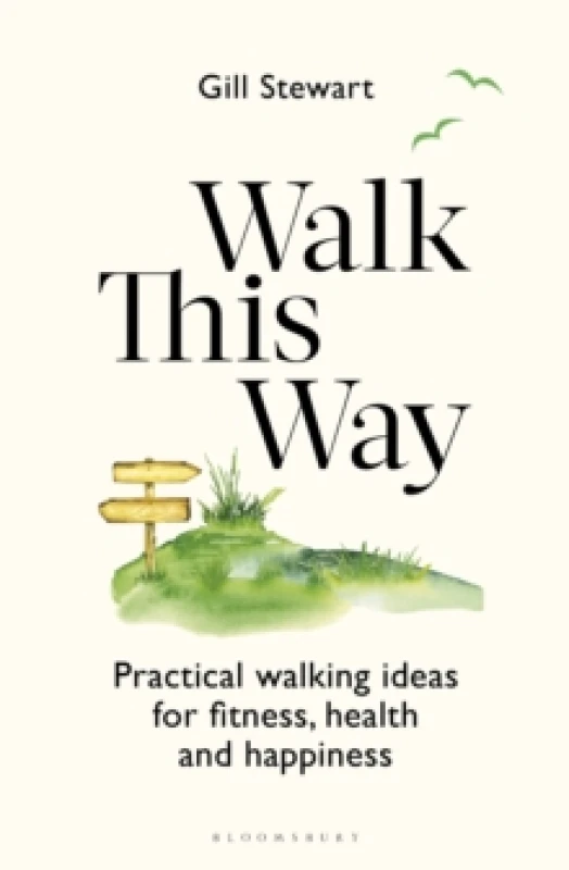 Image of Walk This Way : Practical walking ideas for fitness, health and happiness Paperback / softback