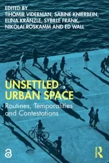 Image of Unsettled Urban Space : Routines, Temporalities and Contestations