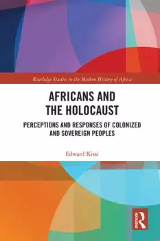 Image of Africans and the HolocaustPerceptions and Responses of Colonized and Sovereign Peoples