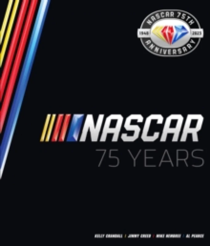 Image of NASCAR 75 Years. Hardback. By Kelly Crandall, Jimmy Creed, Michael Hembree, Al Pearce Books