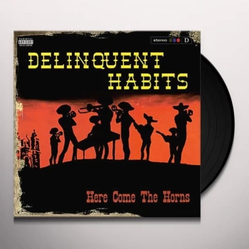 Image of Delinquent Habits - Here Come The Horns Vinyl