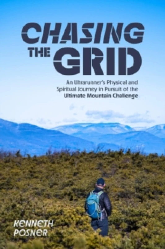 Image of Chasing the Grid : An Ultrarunner's Physical and Spiritual Journey in Pursuit of the Ultimate Mountain Challenge Paperback / softback