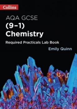 Image of AQA GCSE chemistry 9-1 required practicals lab book by Emily Quinn