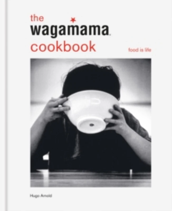 Image of The wagamama Cookbook : Food is life Hardback
