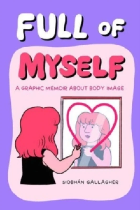 Image of Full of Myself : A Graphic Memoir About Body Image Paperback / softback