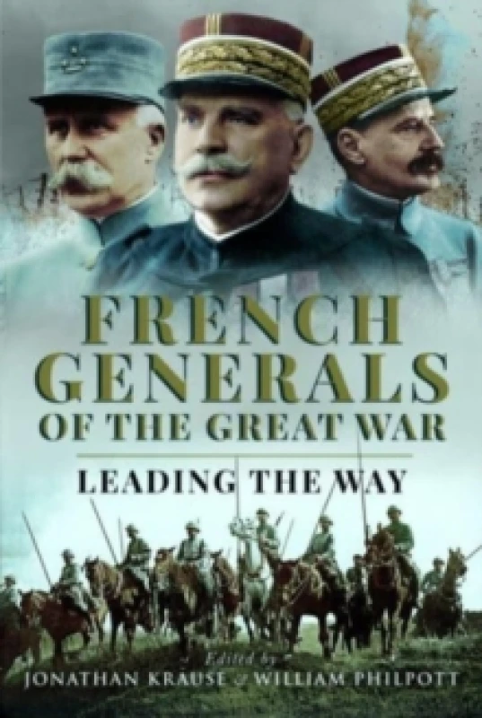 Image of French Generals of the Great War : Leading the Way Hardback