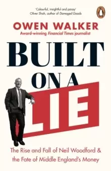 Image of Built on a Lie : The Rise and Fall of Neil Woodford and the Fate of Middle England's Money