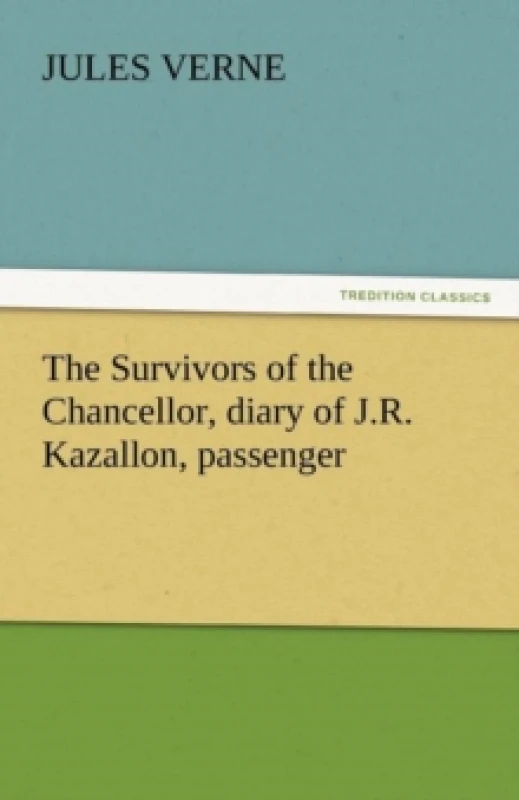 Image of The Survivors of the Chancellor, Diary of J.R. Kazallon, Passenger Paperback / softback