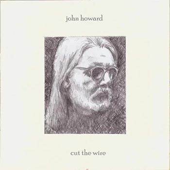 Image of John Howard - Cut the Wire CD