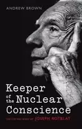 Image of keeper of the nuclear conscience the life and work of joseph rotblat