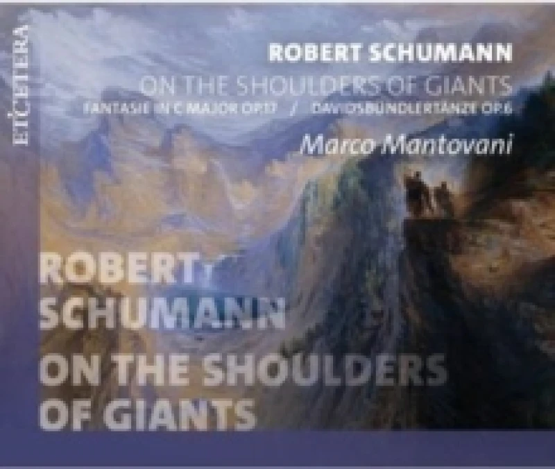 Image of Robert Schumann: On the Shoulders of Giants: Fantasie in C Major, Op. 17/Davidsbndlertnze, Op. 6 CD / Album