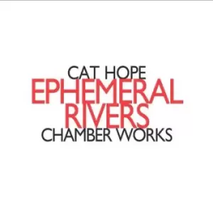 Image of Cat Hope Ephemeral Rivers Chamber Works by Cat Hope CD Album