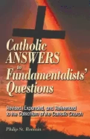 Image of catholic answers to fundamentalists questions revised expanded and referenc
