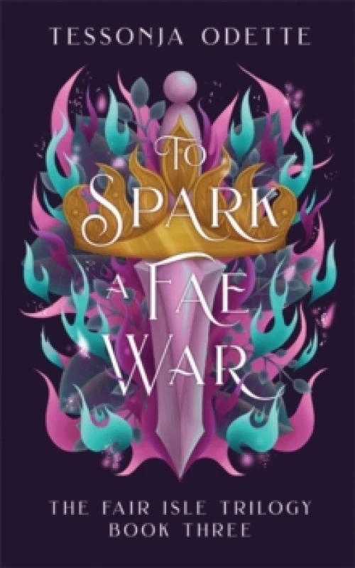 Image of To Spark a Fae War : The unforgettable conclusion to the fae romantasy series, The Fair Isle Trilogy Paperback / softback