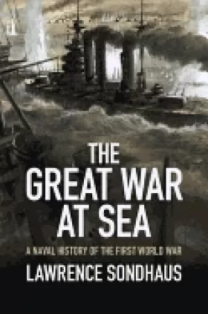 Image of great war at sea a naval history of the first world war