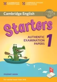 Image of Cambridge English Starters 1 for Revised Exam from 2018 Student's Book : Authentic Examination Papers