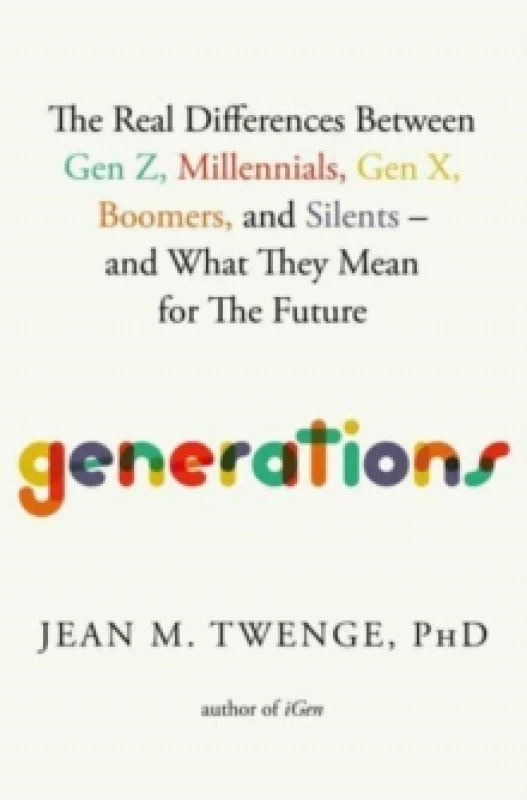 Image of Generations : The Real Differences Between Gen Z, Millennials, Gen X, Boomers, and Silentsand What They Mean for The Future Paperback / softback