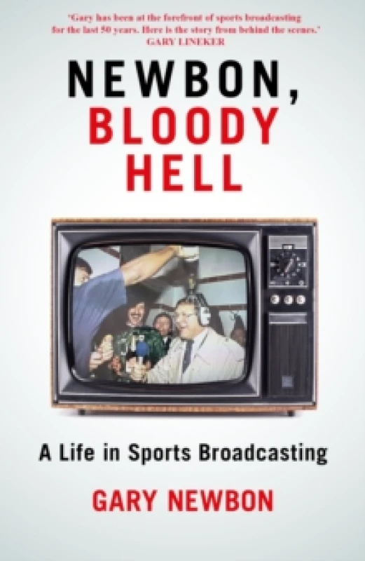 Image of Newbon, Bloody Hell : A Life in Sports Broadcasting Hardback