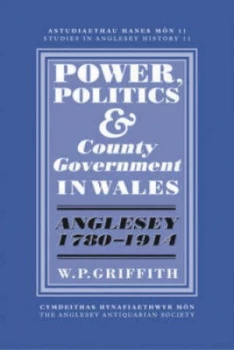 Image of Power Politics and County Government in Wales by W. P Griffith Book