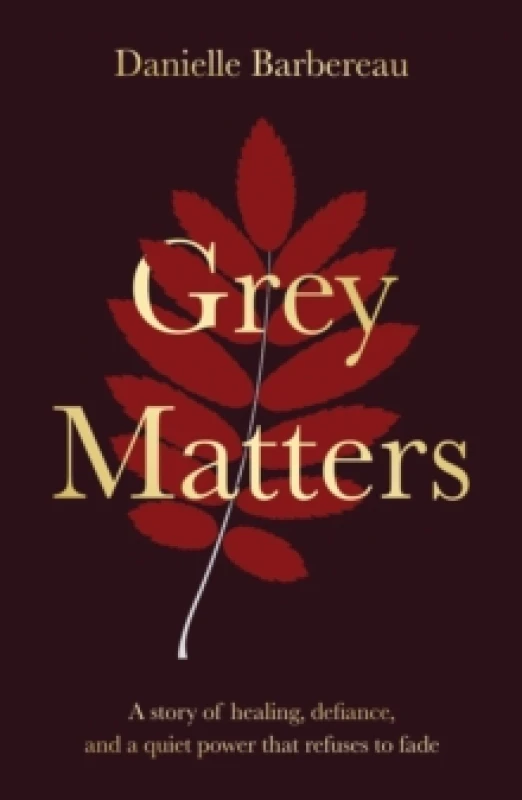 Image of Grey Matters : A story of healing, defiance, and a quiet power that refuses to fade Paperback / softback