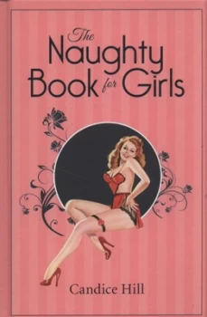 Image of The Naughty Book for Girls by Candice Hill Hardback