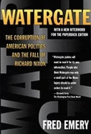 Image of watergate the corruption of american politics and the fall of richard nixon