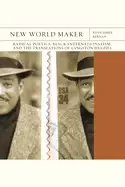 Image of new world maker radical poetics Black internationalism and the translations