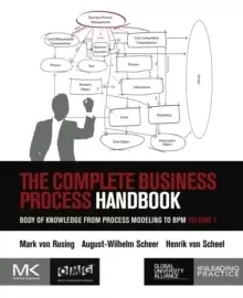 Image of The Complete Business Process Handbook : Body of Knowledge from Process Modeling to BPM, Volume 1