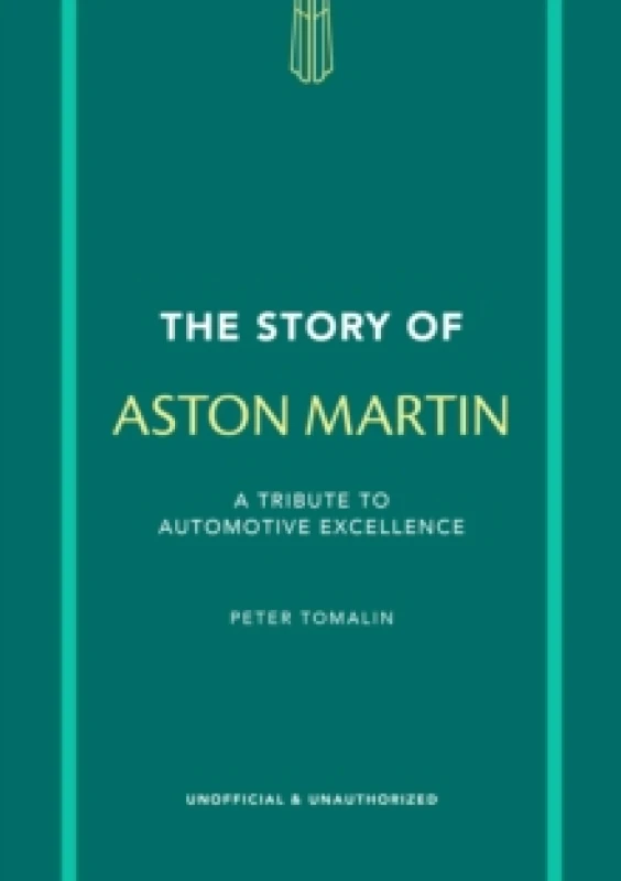 Image of The Story of Aston Martin : A tribute to automotive excellence Hardback