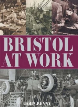 Image of Bristol at Work by John Penny Book